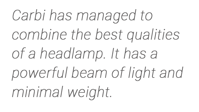 Carbi has managed to combine the best qualities of a headlamp. It has a powerful beam of light and minimal weight.